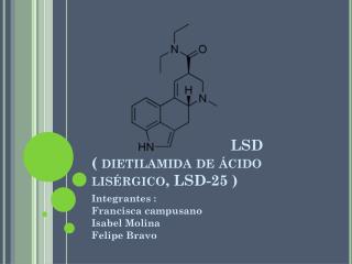 LSD ( dietilamida de ácido lisérgico ,  LSD-25  )