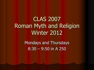CLAS 2007 Roman Myth and Religion Winter 2012