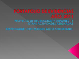 PORTAFOLIO DE EVIDENCIAS AÑO: 2011