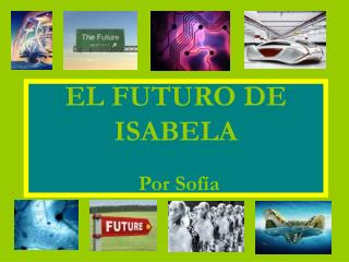 EL FUTURO DE ISABELA Por Sofía