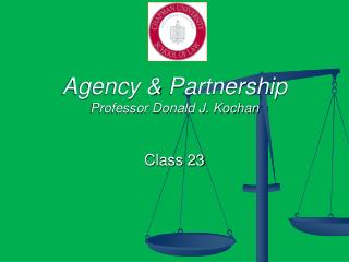 Agency &amp; Partnership Professor Donald J. Kochan