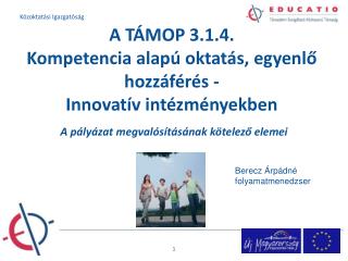 A TÁMOP 3.1.4. Kompetencia alapú oktatás, egyenlő hozzáférés - Innovatív intézményekben