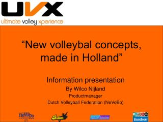 “New volleybal concepts, made in Holland”