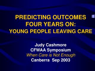 PREDICTING OUTCOMES FOUR YEARS ON: YOUNG PEOPLE LEAVING CARE