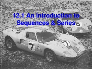 12.1 An Introduction to Sequences &amp; Series