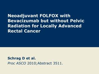 Schrag D et al. Proc ASCO 2010;Abstract 3511.