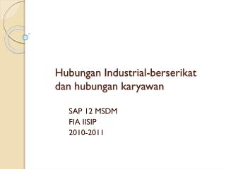 Hubungan Industrial- berserikat dan hubungan karyawan