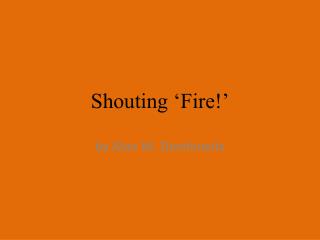 Shouting ‘Fire!’