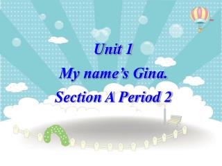 Unit 1 My name’s Gina. Section A Period 2