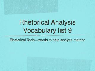 Rhetorical Analysis Vocabulary list 9