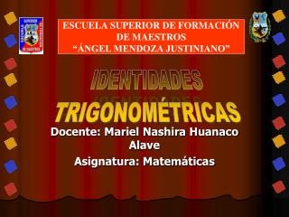 Docente: Mariel Nashira Huanaco Alave Asignatura: Matemáticas