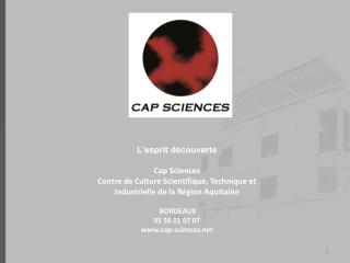 L’esprit découverte Cap Sciences