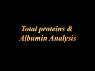 Total proteins &amp; Albumin Analysis