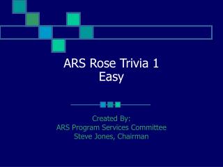 ARS Rose Trivia 1 Easy