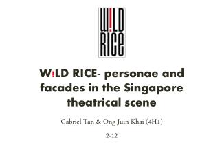 W ! LD RICE- personae and facades in the Singapore theatrical scene