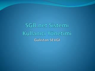 SGB Sistemi Kullanıcı Yönetimi Gülistan SEVGİ