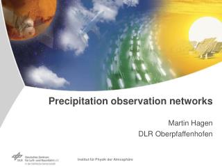 Precipitation observation networks Martin Hagen DLR Oberpfaffenhofen