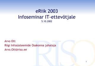 eRiik 2003 Infoseminar IT-ettevõtjale 5.10.2002