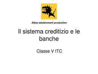 Il sistema creditizio e le banche