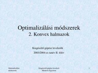 Optimalizálási módszerek 2. Konvex halmazok