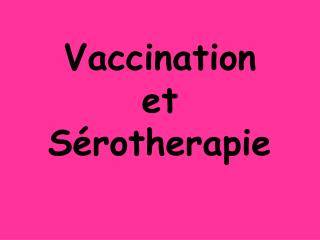 Vaccination et Sérotherapie
