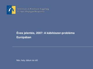 Éves jelentés, 2007: A kábítószer-probléma Európában