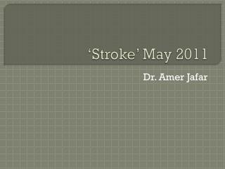 ‘Stroke’ May 2011