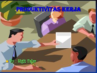 PRODUKTIVITAS KERJA