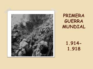 PRIMERA GUERRA MUNDIAL 1.914-1.918