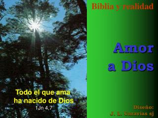 Biblia y realidad Amor a Dios Diseño: J. L. Caravias sj