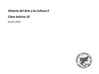 Historia del Arte y la Cultura II Clase teórica 10 9 junio 2010