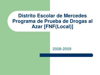 Distrito Escolar de Mercedes Programa de Prueba de Drogas al Azar [FNF(Local)]