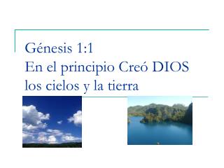 Génesis 1:1 En el principio Creó DIOS los cielos y la tierra