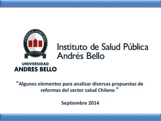 “ Algunos elementos para analizar diversas propuestas de reformas del sector salud Chileno ”