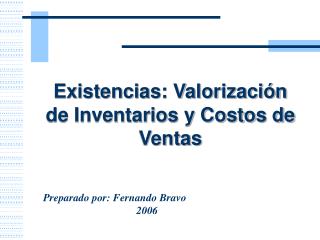 Existencias: Valorización de Inventarios y Costos de Ventas