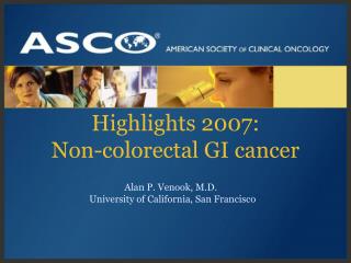 Highlights 2007: Non-colorectal GI cancer