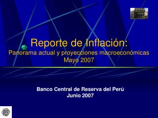 Reporte de Inflación: Panorama actual y proyecciones macroeconómicas Mayo 2007
