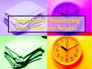 Tradeshows –Maximizing Your Time and Results