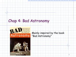Chap 4: Bad Astronomy