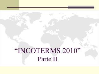 “INCOTERMS 2010” Parte II