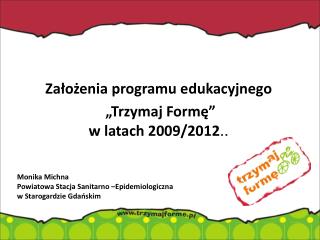 Założenia programu edukacyjnego „Trzymaj Formę” w latach 2009/2012 ..