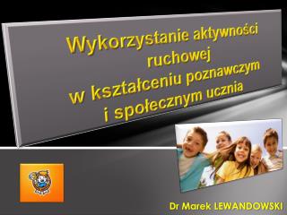 Wykorzystanie aktywności ruchowej w kształceniu poznawczym i społecznym ucznia