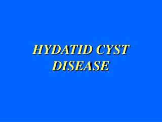 HYDATID CYST DISEASE