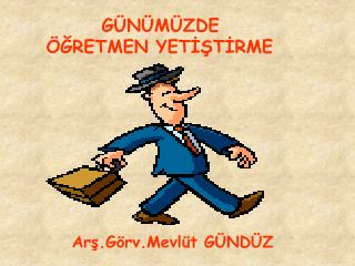 GÜNÜMÜZDE ÖĞRETMEN YETİŞTİRME