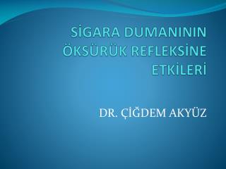 SİGARA DUMANININ ÖKSÜRÜK REFLEKSİNE ETKİLERİ