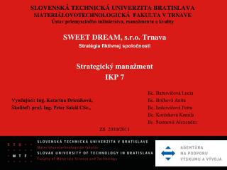 SWEET DREAM, s.r.o. Trnava Stratégia fiktívnej spoločnosti Strategický manažment IKP 7