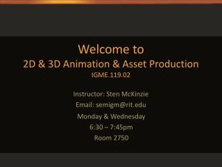 Welcome to 2D &amp; 3D Animation &amp; Asset Production IGME.119.02