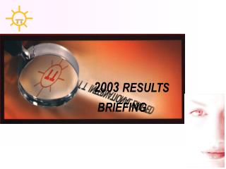 2003 RESULTS BRIEFING