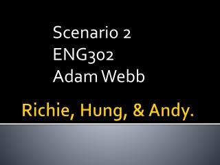 Richie, Hung, &amp; Andy.