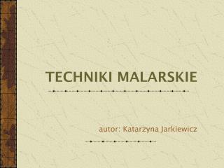 TECHNIKI MALARSKIE